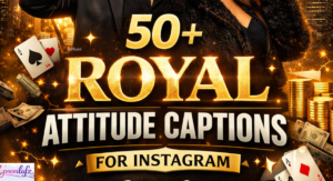 50+ Royal Attitude Captions for Instagram (Simple, Savage & Stylish Quotes 2026)